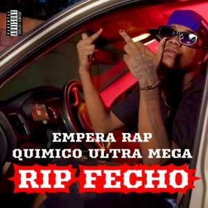 Empera Rap Ft. Quimico Ultra Mega – Rip Fecho